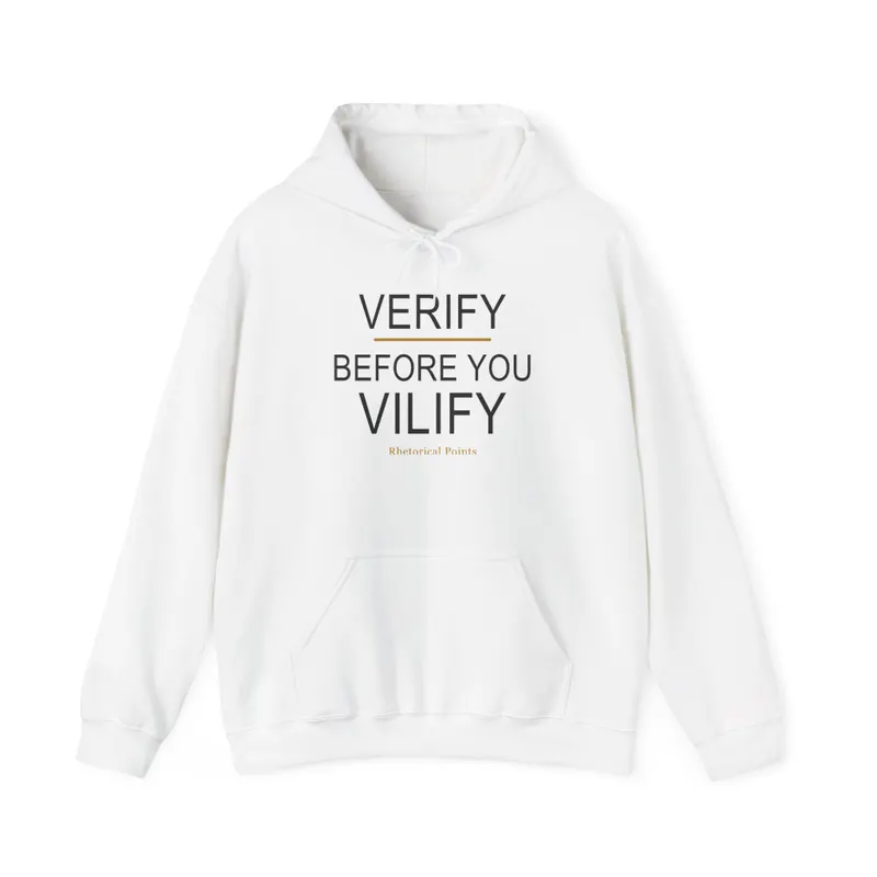 Verify Before You Vilify Hoodie
